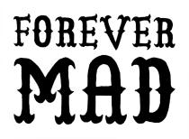 FOREVER MADMAD