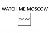 WMMW WATCH ME MOSCOWMOSCOW