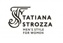 TS TATIANA STROZZA MENS STYLE FOR WOMENMEN'S WOMEN