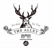 THE ALLEY ITS TIME FOR TEA DAIT'S DA