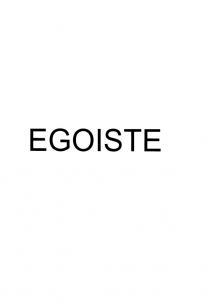 EGOISTEEGOISTE