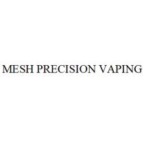 MESH PRECISION VAPINGVAPING