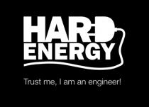 HARD ENERGY TRUST ME I AM AN ENGINEERENGINEER