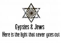 GYPSIES & JEWS HERE IS THE LIGHT THAT NEVER GOES OUTOUT