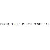 BOND STREET PREMIUM SPECIALSPECIAL