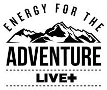 ENERGY FOR THE ADVENTURE LIVE+LIVE+