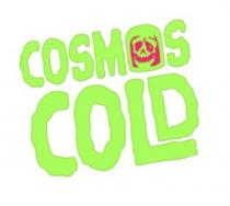COSMOS COLDCOLD