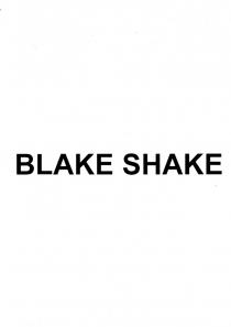 BLAKE SHAKESHAKE