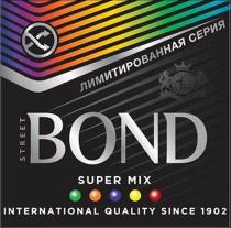 BOND STREET SUPER MIX INTERNATIONAL QUALITY SINCE 1902 ЛИМИТИРОВАННАЯ СЕРИЯСЕРИЯ