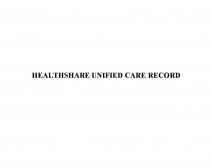 HEALTHSHARE UNIFIED CARE RECORDRECORD