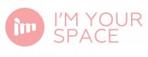 IM YOUR SPACE IMI'M