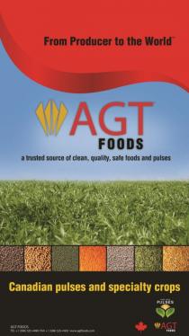 AGT FOODS FROM PRODUCER TO THE WORLD A TRUSTED SOURCE OF CLEAN QUALITY SAFE FOODS AND PULSES CANADIAN PULSES AND SPECIALTY CROPS MADE WITH PULSES AGTFOODS.COMAGTFOODS.COM