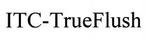 ITC-TRUEFLUSHITC-TRUEFLUSH
