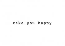 CAKE YOU HAPPYHAPPY