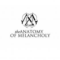 THE ANATOMY OF MELANCHOLYMELANCHOLY