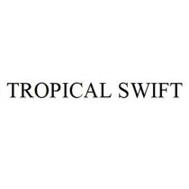 TROPICAL SWIFTSWIFT