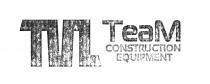 TEAM CONSTRUCTION EQUIPMENTEQUIPMENT