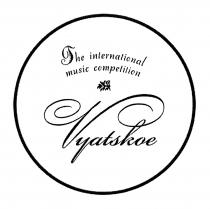 VYATSKOE THE INTERNATIONAL MUSIC COMPETITIONCOMPETITION