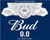 AB BUD 0.0 ALCOHOL FREE БЕЗАЛКОГОЛЬНОЕ THE WORLD RENOWNED BUD LAGER BEER EUROPA ASIA AMERICA AFRICA AUSTRALIA OUR EXCLUSIVE BEECHWOOD A TASTE A SMOOTHNESS AND A DRINKABILITY YOU WILL FIND IN NO OTHER BEER AT ANY PRICEPRICE