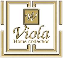 VV VIOLA HOME COLLECTIONCOLLECTION