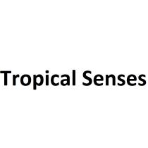 TROPICAL SENSESSENSES