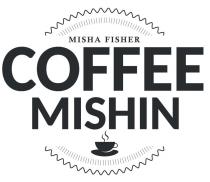 COFFEE MISHIN MISHA FISHERFISHER