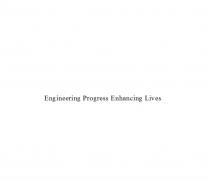 ENGINEERING PROGRESS ENHANCING LIVESLIVES