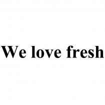 WE LOVE FRESHFRESH
