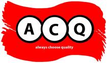 ACQ ALWAYS CHOOSE QUALITYQUALITY