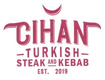 CIHAN TURKISH STEAK AND KEBAB EST. 20192019