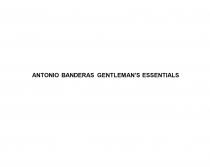 ANTONIO BANDERAS GENTLEMANS ESSENTIALSGENTLEMAN'S ESSENTIALS