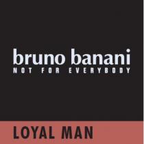 BRUNO BANANI NOT FOR EVERYBODY LOYAL MANMAN