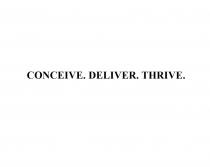 CONCEIVE DELIVER THRIVETHRIVE