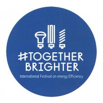 TOGETHER BRIGHTER INTERNATIONAL FESTIVAL ON ENERGY EFFICIENCYEFFICIENCY