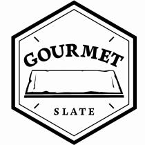 GOURMET SLATESLATE