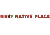 BINNY NATIVE PLACEPLACE