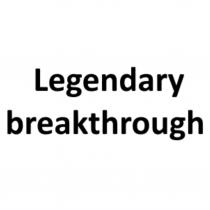 LEGENDARY BREAKTHROUGHBREAKTHROUGH