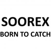 SOOREX BORN TO CATCH
