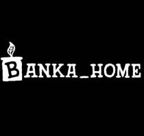 BANKA HOMEHOME