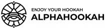 ENJOY YOUR HOOKAH ALPHAHOOKAHALPHAHOOKAH