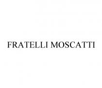 FRATELLI MOSCATTIMOSCATTI