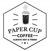 PAPER CUP COFFEE ALWAYS HOT & FRESHFRESH