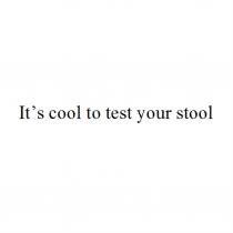 ITS COOL TO TEST YOUR STOOLIT'S STOOL