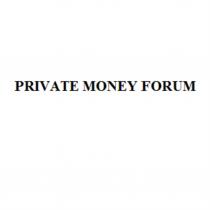 PRIVATE MONEY FORUMFORUM