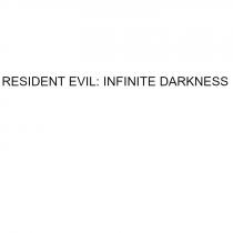 RESIDENT EVIL INFINITE DARKNESSDARKNESS