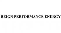 REIGN PERFORMANCE ENERGYENERGY