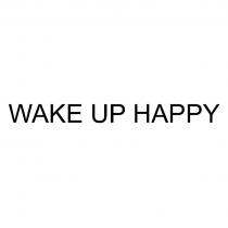 WAKE UP HAPPYHAPPY