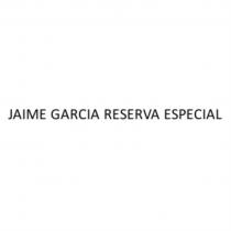 JAIME GARCIA RESERVA ESPECIALESPECIAL
