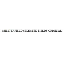 CHESTERFIELD SELECTED FIELDS ORIGINALORIGINAL