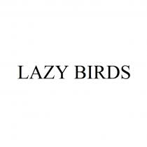 LAZY BIRDSBIRDS